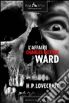 L'affaire Charles Dexter Ward. E-book. Formato EPUB ebook di Howard Phillips Lovecraft