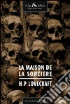 La maison de la sorcière. E-book. Formato EPUB ebook di Howard Phillips Lovecraft