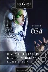 Il signore della morte e la regina della vita. E-book. Formato EPUB ebook di Veronica Gozzi