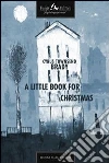 A little book for Christmas. E-book. Formato EPUB ebook di Cyrus Townsend Brady