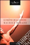 Le maître de la lumière. E-book. Formato EPUB ebook di Maurice Renard