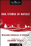 Una storia di Natale. E-book. Formato EPUB ebook di William D. O'Connor