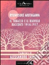Il tabacco e il diavolo. Racconti 1914-1917. E-book. Formato EPUB ebook di Ryunosuke Akutagawa