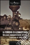 La ferrovia di Glenmutchkin. E-book. Formato EPUB ebook di William Edmondstoune Aytoun