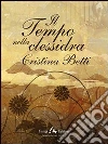 Il tempo nella clessidra. E-book. Formato EPUB ebook di Cristina Betti