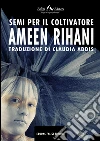 Semi per il coltivatore. E-book. Formato EPUB ebook di Ameen Rihani