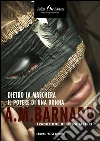 Dietro la maschera o Il potere di una donna. E-book. Formato EPUB ebook di A. M. Barnard