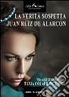La verità sospetta. E-book. Formato EPUB ebook di Juan Ruiz de Alarcón