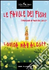 Le favole dei fiori. E-book. Formato EPUB ebook di Louisa May Alcott