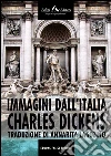 Immagini dall'Italia. E-book. Formato EPUB ebook di Charles Dickens