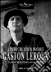 L'uomo che ha visto il diavolo. E-book. Formato EPUB ebook di Gaston Leroux