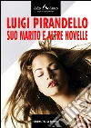 Suo marito e altre novelle. E-book. Formato EPUB ebook di Luigi Pirandello