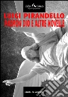 Padron Dio e altre novelle. E-book. Formato EPUB ebook di Luigi Pirandello