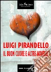 Il buon cuore e altre novelle. E-book. Formato EPUB ebook di Luigi Pirandello