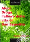 Alcol droga. L'albero della vita di San Espedito. E-book. Formato EPUB ebook di Beatrice De Santis
