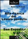 Alla ricerca del lavoro perduto. San Espedito ti aiuta. E-book. Formato EPUB ebook