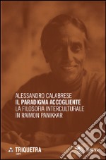 Il paradigma accogliente.: La filosofia interculturale in Raimon Panikkar. E-book. Formato EPUB ebook