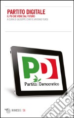 Partito digitale: Il PD che viene dal futuro. E-book. Formato EPUB