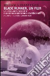 Blade Runner, un film: La sceneggiatura inedita di un grande scrittore di fantascienza. E-book. Formato EPUB ebook