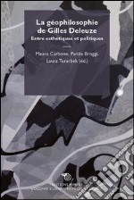 La géophilosophie de Gilles Deleuze: entre esthétiques et politiques. E-book. Formato EPUB ebook