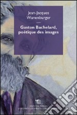 Gaston Bachelard, poetique des images. E-book. Formato EPUB ebook