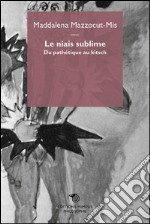 Le niais sublime: Du pathétique au kitsch. E-book. Formato EPUB ebook