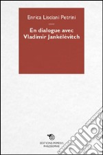 En dialogue avec Vladimir Jankélévitch. E-book. Formato EPUB ebook