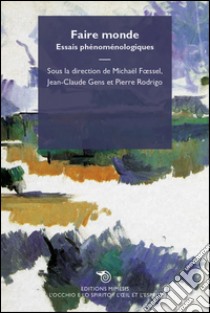 Faire monde: Essais phénoménologiques. E-book. Formato EPUB ebook di Aa. Vv.