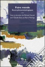 Faire monde: Essais phénoménologiques. E-book. Formato EPUB ebook