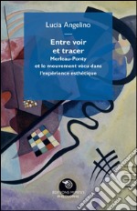 Entre voir et tracer: Merleau-Ponty et le mouvement vécu dans l'expérience esthétique. E-book. Formato EPUB ebook