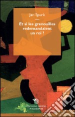 Et si les grenouilles redemandaient un roi ?. E-book. Formato EPUB ebook