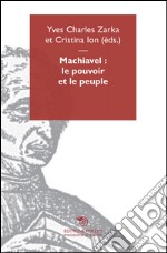 Machiavel : le pouvoir et le peuple. E-book. Formato EPUB ebook