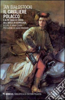 Il cavaliere polacco e altri saggi di storia dell'arte e di iconologia. E-book. Formato EPUB ebook di Jan Bialostocki