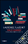 Solo l'amore. E-book. Formato EPUB ebook