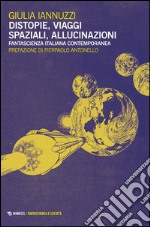 Distopie, viaggi spaziali, allucinazioni: Fantascienza italiana contemporanea. E-book. Formato EPUB ebook