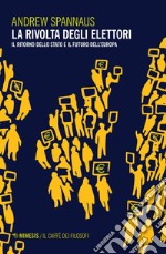 La rivolta degli elettori: Il ritorno dello Stato e il futuro dell’Europa. E-book. Formato EPUB