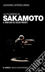 La filosofia di Sakamoto: Il wabi/sabi dei colori proibiti. E-book. Formato EPUB ebook