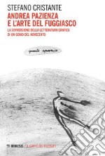 Andrea Pazienza e l'arte del fuggiasco: La sovversione della letteratura grafica di un genio del novecento. E-book. Formato EPUB ebook