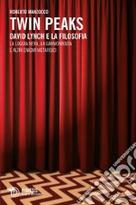 Twin Peaks: David Lynch e la filosofia. E-book. Formato EPUB ebook