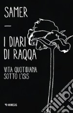 I diari di Raqqa: Vita quotidiana sotto l'ISIS. E-book. Formato EPUB