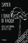 I diari di Raqqa: Vita quotidiana sotto l'ISIS. E-book. Formato EPUB ebook