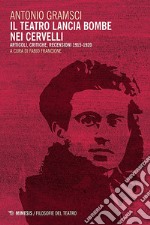 Il teatro lancia bombe nei cervelli: Articoli, critiche, recensioni 1915-1920. E-book. Formato EPUB ebook