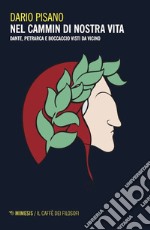 Nel cammin di nostra vita: Dante, Petrarca e Boccaccio visti da vicino. E-book. Formato EPUB