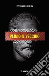 Plinio il vecchio. E-book. Formato EPUB ebook di Mario Margheritis