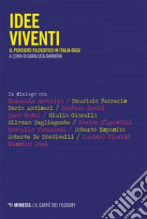 Idee viventi: Il pensiero filosofico in Italia oggi. E-book. Formato EPUB ebook di Gianluca Barbera