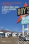 Il paese degli spazi e della polvere: Un viaggio negli U.S.A. con 13 scrittori 1920-2000. E-book. Formato EPUB ebook di Ruggero D'Alessandro