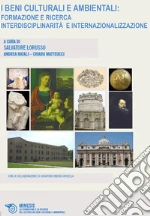 I Beni Culturali e Ambientali: Formazione e ricerca interdisciplinarità e internazionalizzazione. E-book. Formato PDF