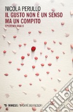 Il gusto non è un senso ma un compito: Epistenologia II. E-book. Formato EPUB ebook