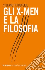 Gli X-Men e la filosofia. E-book. Formato EPUB