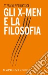 Gli X-Men e la filosofia. E-book. Formato EPUB ebook di Stefano Petruccioli